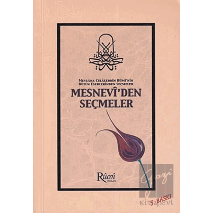 Mevlana Celaleddin Ruminin Bütün Eserlerinden Seçmeler - Mesnevi’den Seçmeler