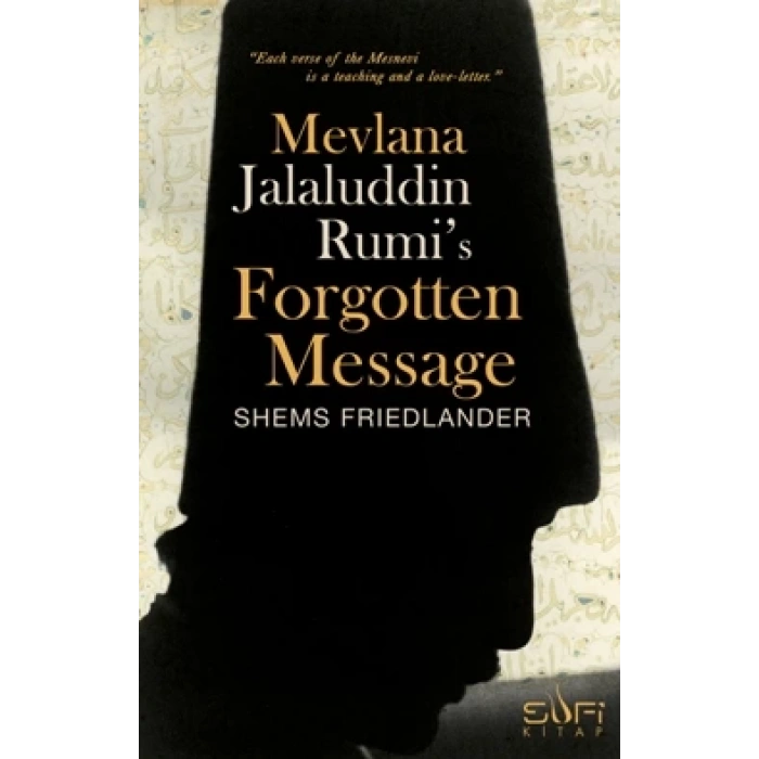 Mevlana Jalaluddin Rumis Forgotten Message