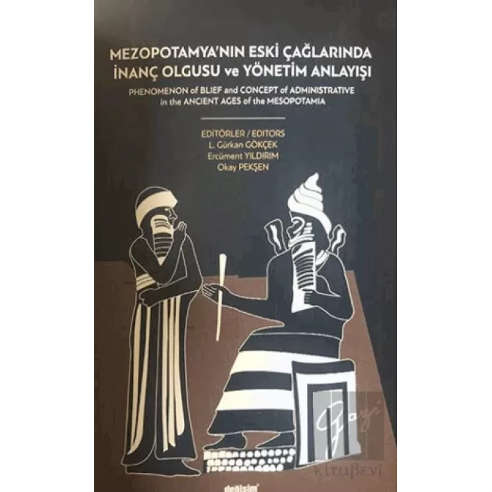 Mezopotamya´nın Eski Çağlarında İnanç Olgusu ve Yönetim Anlayışı