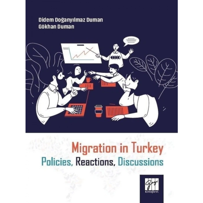Migration in Turkey Policies, Reactions, Discussions - Didem Doğanyılmaz Duman, Gökhan Duman
