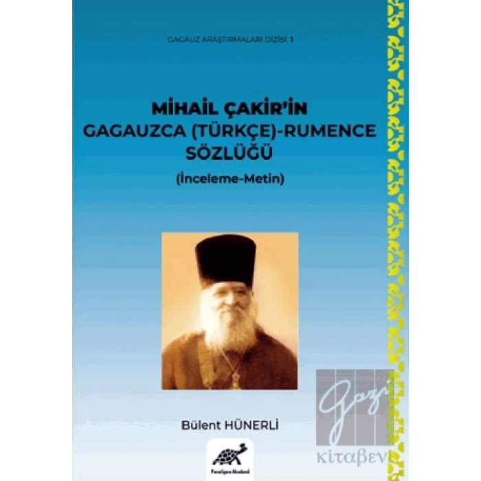 Mihail Çakir’in Gagauzca (Türkçe) - Rumence Sözlüğü (İnceleme-Metin)