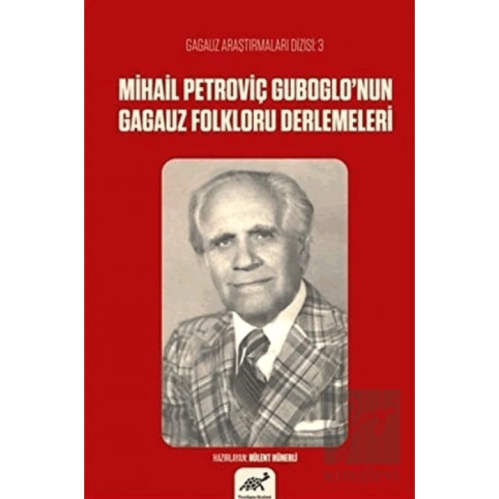 Mihail Petroviç Guboglo’nun Gagauz Folkloru Derlemeleri
