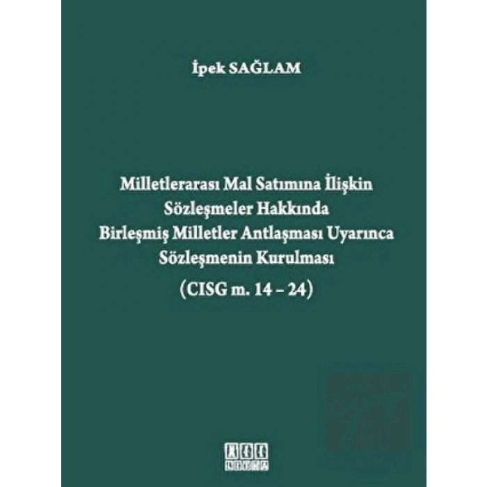 Milletlerarası Mal Satımına İlişkin Sözleşmeler Hakkında Birleşmiş Milletler Antlaşması Uyarınca Sözleşmenin Kurulması (CISG m. 14-24)