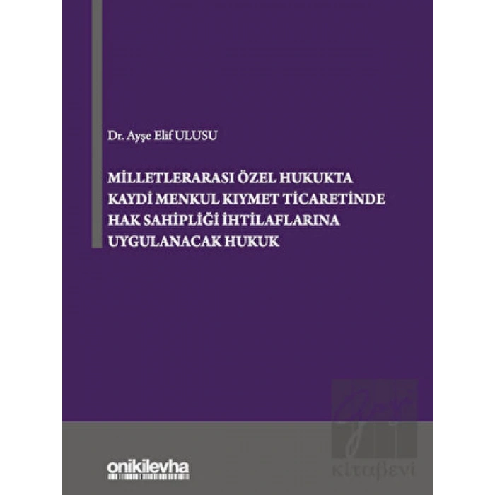 Milletlerarası Özel Hukukta Kaydi Menkul Kıymet Ticaretinde Hak Sahipliği İhtilaflarına Uygulanacak Hukuk