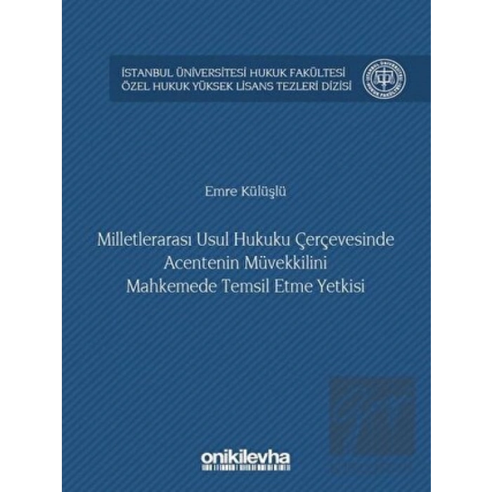 Milletlerarası Usul Hukuku Çerçevesinde Acentenin Müvekkilini Mahkemede Temsil Etme Yetkisi