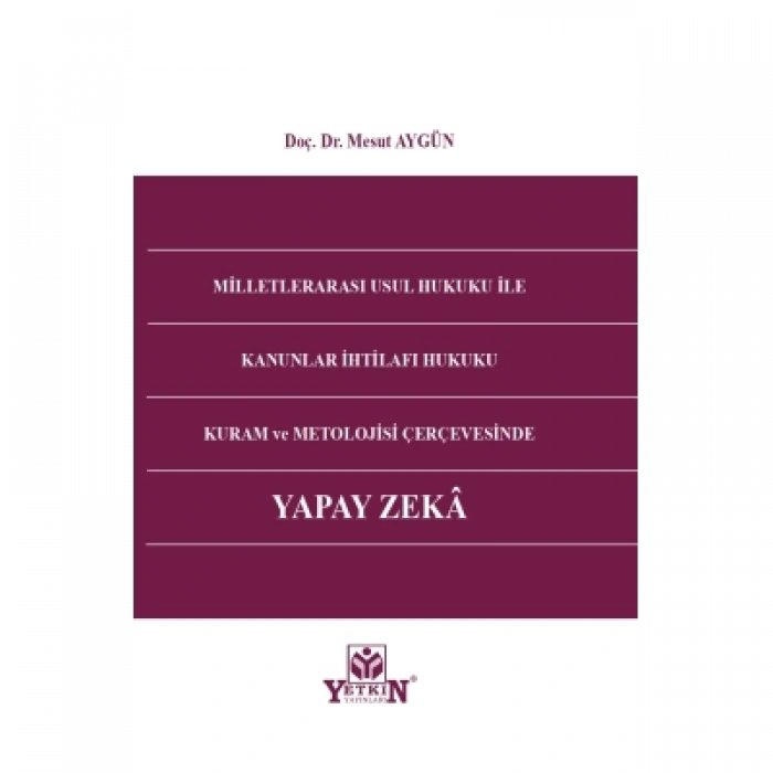 Milletlerarası Usul Hukuku İle Kanunlar İhtilafı Hukuku Kuram Ve Metolojisi Çerçevesinde Yapay Zeka