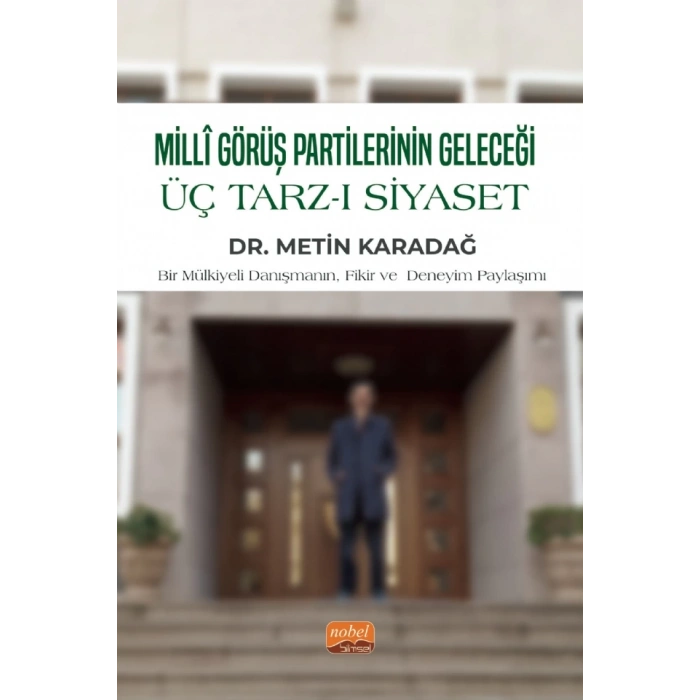 MİLLİ GÖRÜŞ PARTİLERİNİN GELECEĞİ - Üç Tarz-ı Siyaset
