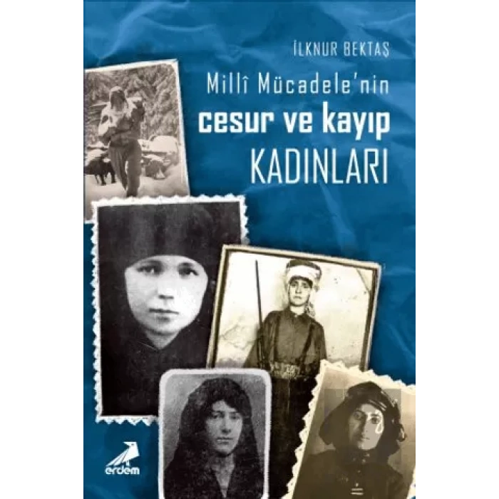 Milli Mücadele’nin Cesur ve Kayıp Kadınları