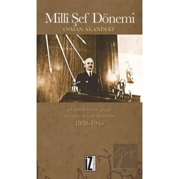 Milli Şef Dönemi Çok-Partili Hayata Geçişte Rol Oynayan İç ve Dış Tesirler 1938-1945