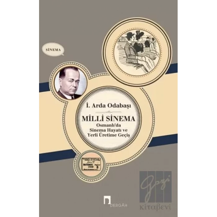 Milli Sinema Osmanlıda Sinema Hayatı ve Yerli Üretime Geçiş