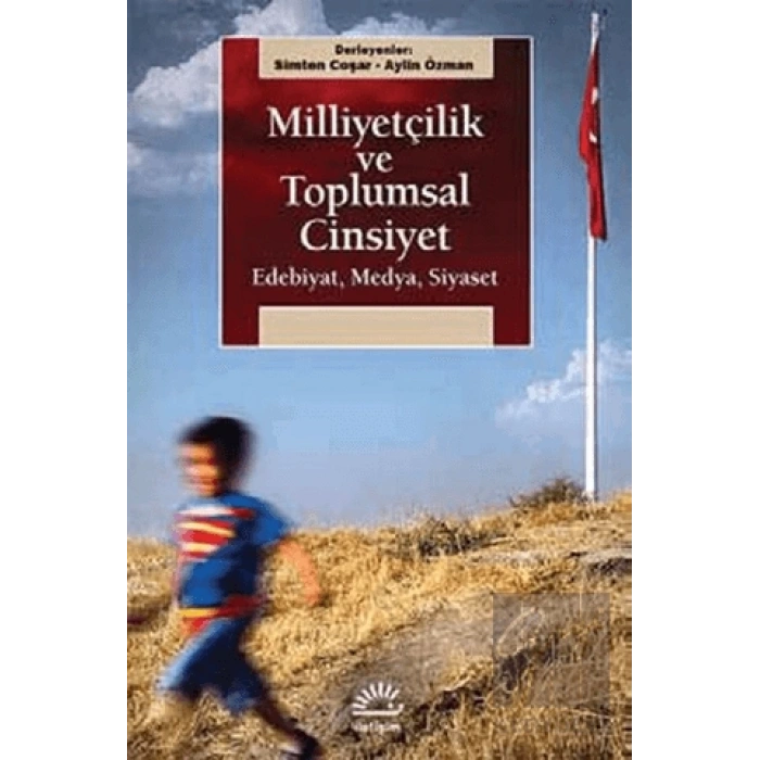 Milliyetçilik ve Toplumsal Cinsiyet: Edebiyat, Medya, Siyaset