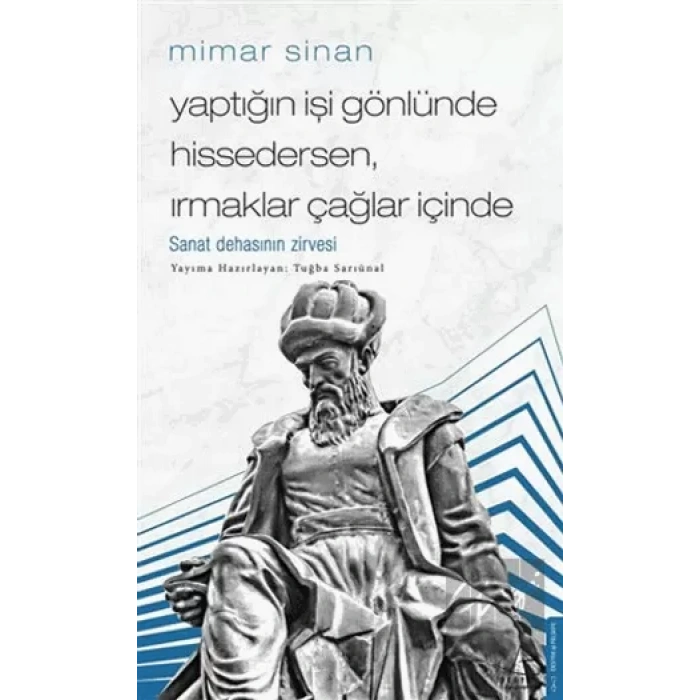 Mimar Sinan - Yaptığın İşi Gönlünde Hissedersen, Irmaklar Çağlar İçinde