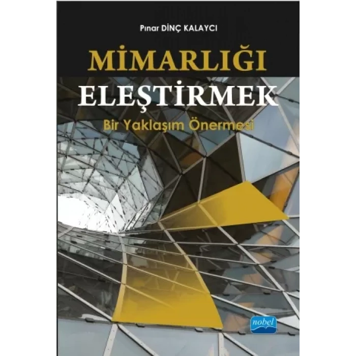 MİMARLIĞI ELEŞTİRMEK: Bir Yaklaşım Önermesi