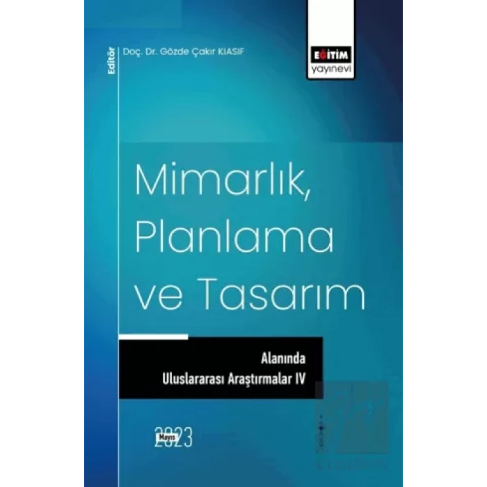 Mimarlık, Planlama ve Tasarım Alanında Uluslararası Araştırmalar IV