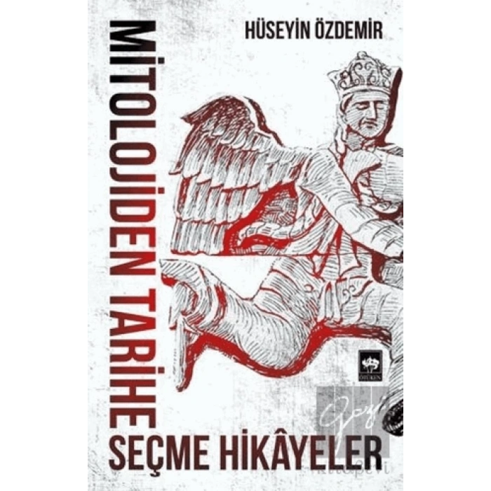 Mitolojiden Tarihe Seçme Hikayeler