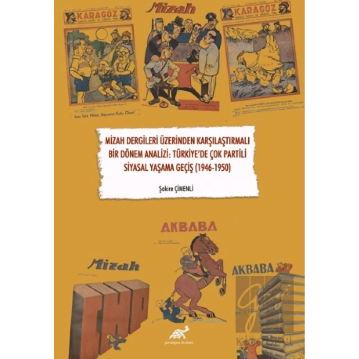 Mizah Dergileri Üzerinden Karşılaştırmalı Bir Dönem Analizi: Türkiye’de Çok Partili Siyasal Yaşama Geçiş (1946-1950)