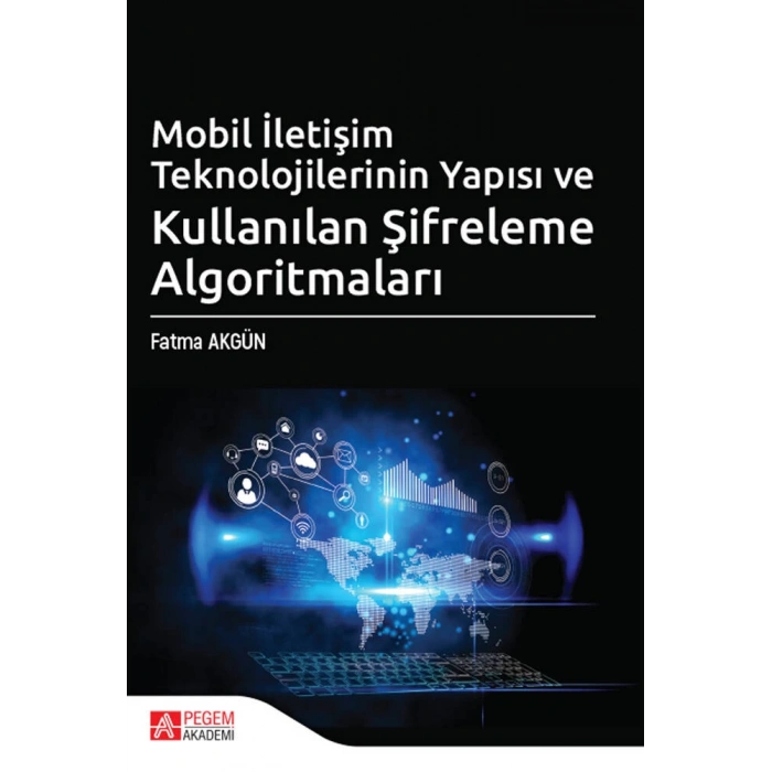 Mobil İletişim Teknolojilerinin Yapısı ve Kullanılan Şifreleme Algoritmaları
