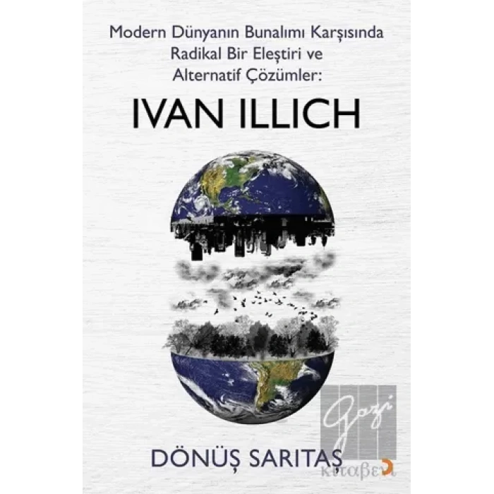 Modern Dünyanın Bunalımı Karşısında Radikal Bir Eleştiri ve Alternatif Çözümler: Ivan Illich