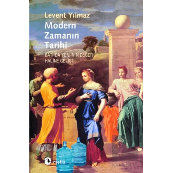Modern Zamanın Tarihi: Batıda Yeninin Değer Haline Gelişi