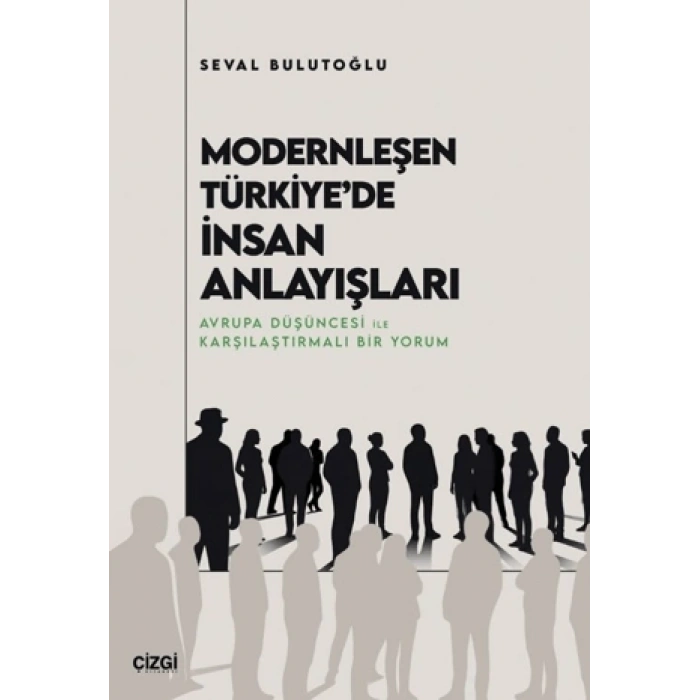 Modernleşen Türkiye’de İnsan Anlayışları