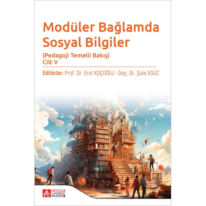 Modüler Bağlamda Sosyal Bilgiler - Pedagoji Temelli Bakış - Cilt V