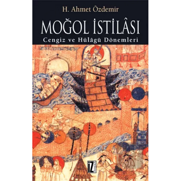 Moğol İstilası ve Abbasi Devleti’nin Yıkılışı