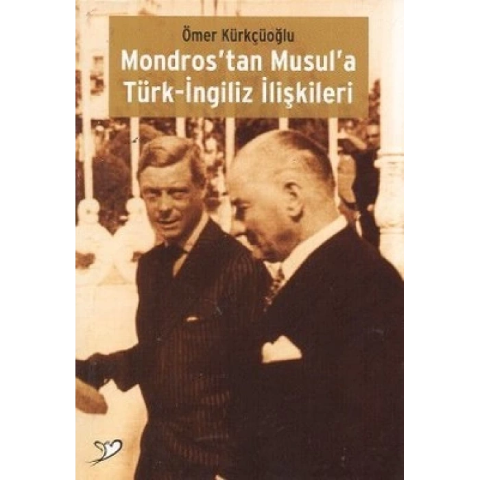 Mondros’tan Musul’a Türk-İngiliz İlişkileri
