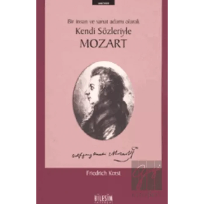 Mozart Bir İnsan ve Sanat Adamı Olarak Kendi Sözleriyle