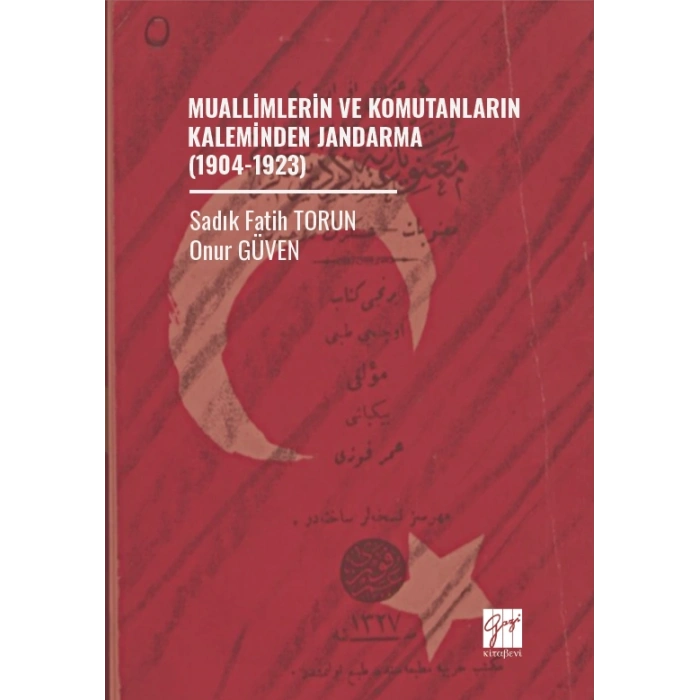Muallimlerin Ve Komutanların Kaleminden Jandarma (1904-1923)