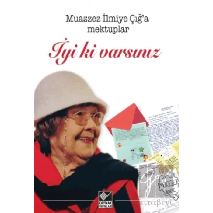 Muazzez İlmiye Çığ’a Mektuplar - İyi ki Varsınız