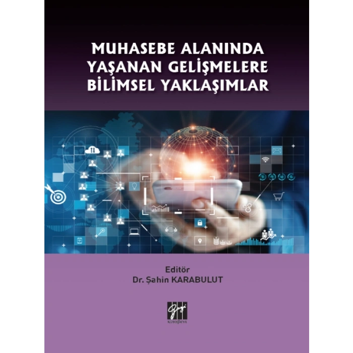 Muhasebe Alanında Yaşanan Gelişmelere Bilimsel Yaklaşımlar - Dr. Şahin Karabulut