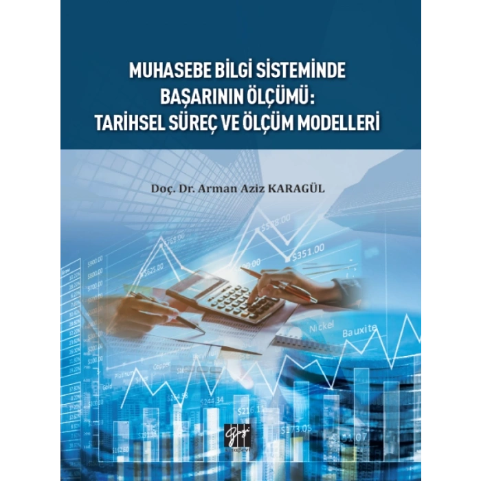 Muhasebe Bilgi Sisteminde Başarı Ölçümü: Tarihsel Süreç ve Ölçüm Modelleri - Doç. Dr. Arman Aziz KARAGÜL