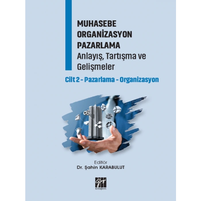 Muhasebe Organizasyon Pazarlama Anlayış, Tartışma ve Gelişmeler Cilt 2-Pazarlama-Organizasyon