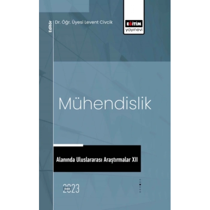 Mühendislik Alanında Uluslararası Araştırmalar XII