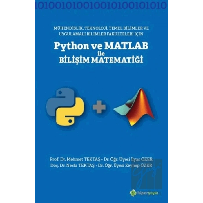 Mühendislik Teknoloji Temel Bilimler ve Uygulamalı Bilimler Fakülteleri İçin Python ve Matlab ile Bilişi Matematiği
