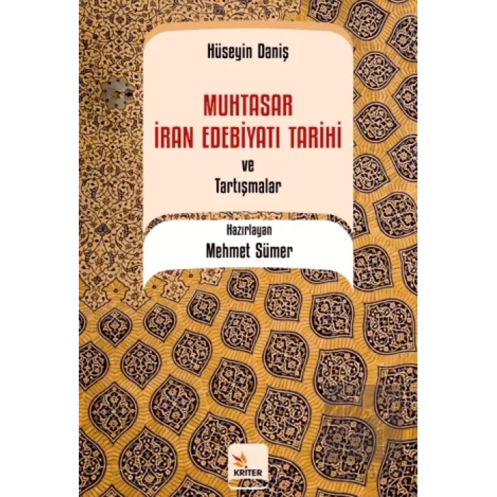 Muhtasar İran Edebiyatı Tarihi ve Tartışmalar / Hüseyin Daniş
