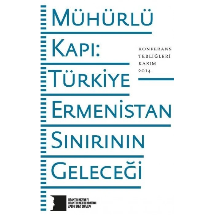 Mühürlü Kapı: Türkiye Ermenistan Sınırının Geleceği Hrant Dink Vakfı Yayınları