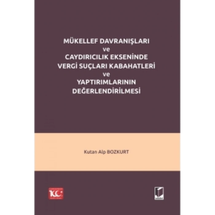 Mükellef Davranışları ve Caydırıcılık Ekseninde Vergi Suçları Kabahatleri ve Yaptırımlarının Değerlendirilmesi