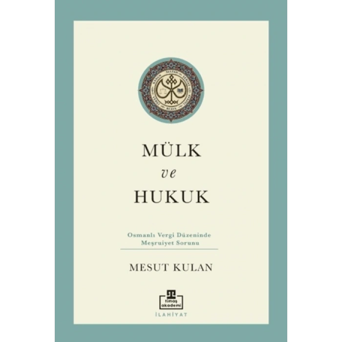 Mülk ve Hukuk: Osmanlı Vergi Düzeninde Meşruiyet Sorunu