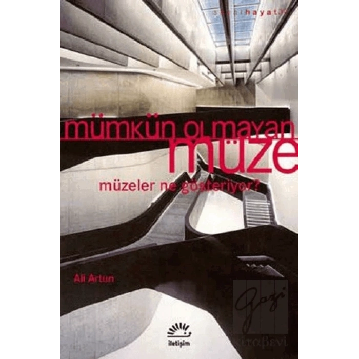 Mümkün Olmayan Müze: Müzeler Ne Gösteriyor : Sanat Hayat 39