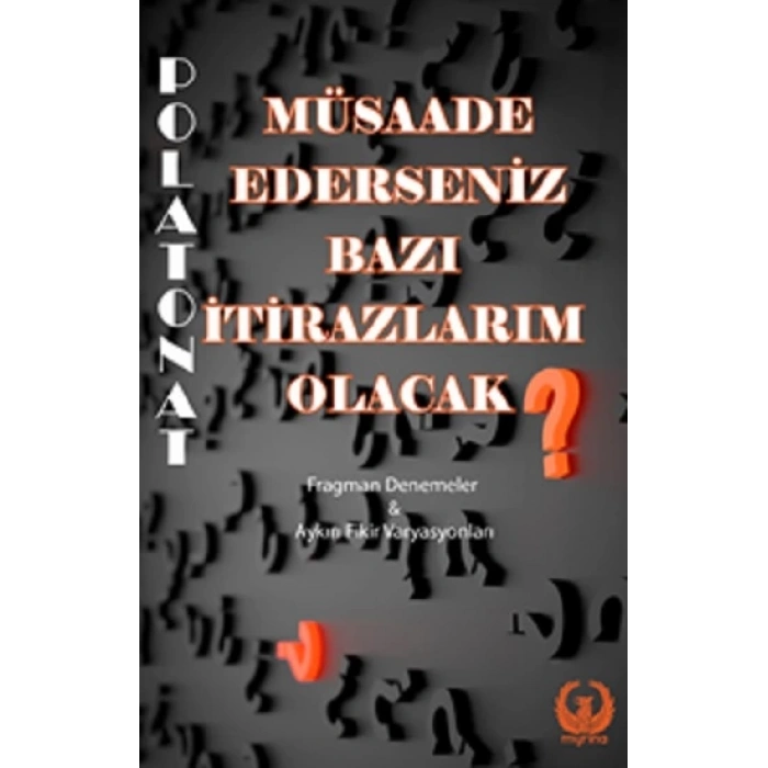 Müsaade Ederseniz Bazı İtirazlarım Olacak