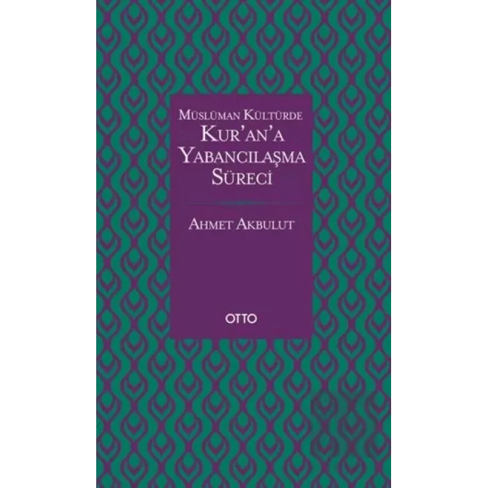 Müslüman Kültürde Kur’an’a Yabancılaşma Süreci