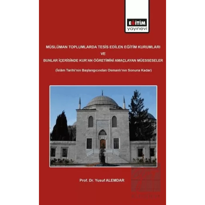 Müslüman Toplumlarda Tesis Edilen Eğitim Kurumları ve Bunlar İçerisinde Kuran Öğretimini Amaçlayan Müesseseler