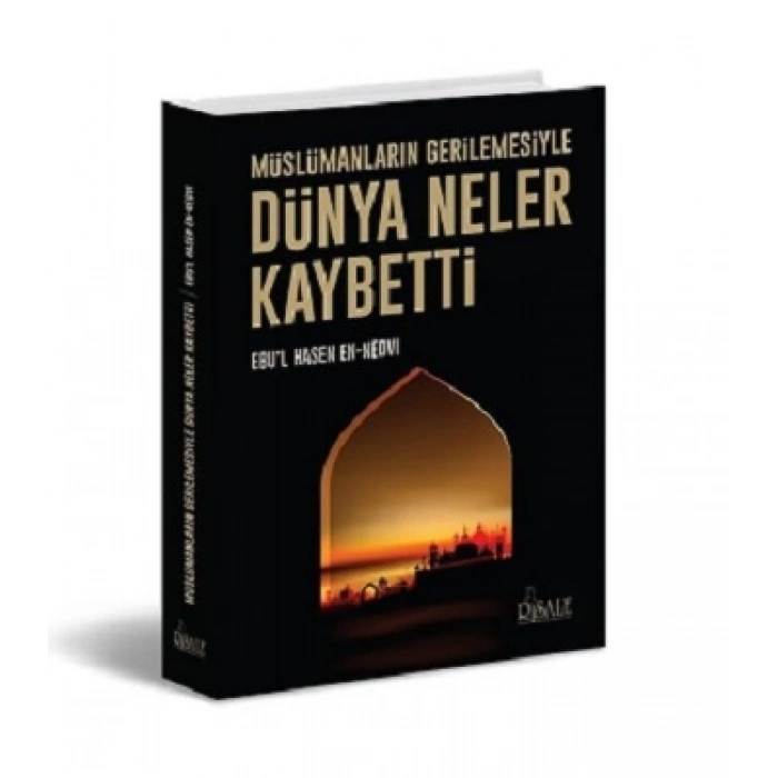 Müslümanların Gerilemesiyle Dünya Neler Kaybetti