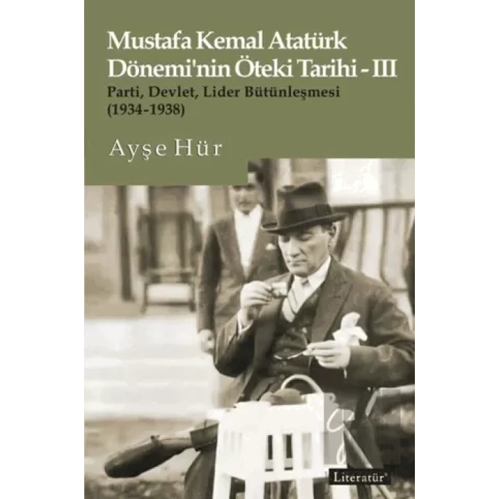 Mustafa Kemal Atatürk Döneminin Öteki Tarihi III