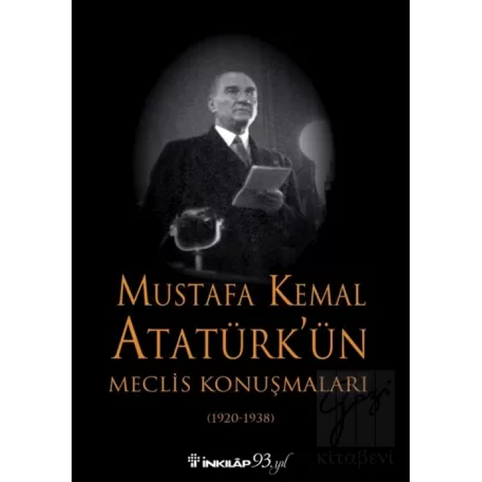 Mustafa Kemal Atatürk’ün Meclis Konuşmaları (1920-1938)
