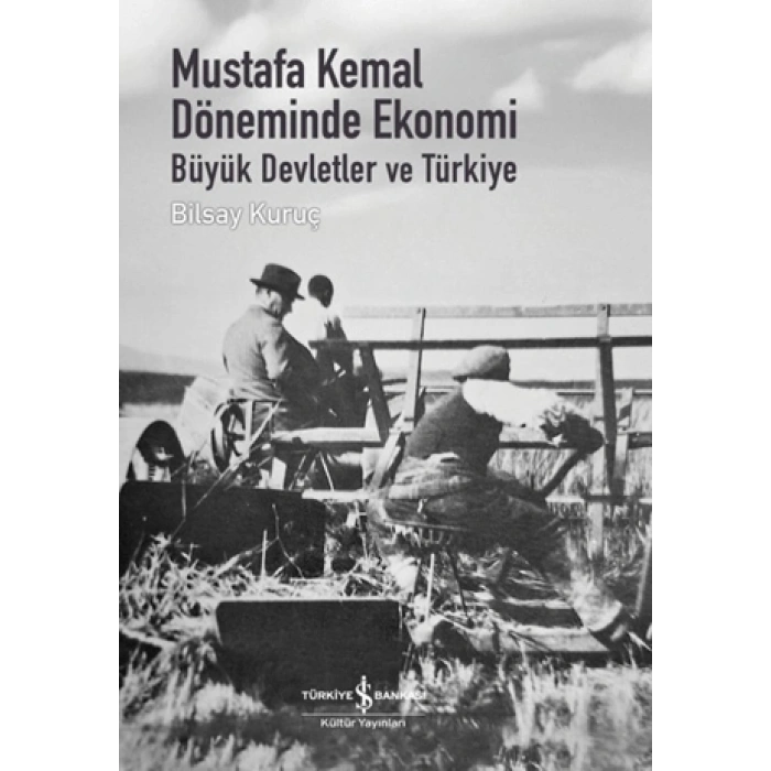 Mustafa Kemal Döneminde Ekonomi - Büyük Devletler ve Türkiye (Ciltli)