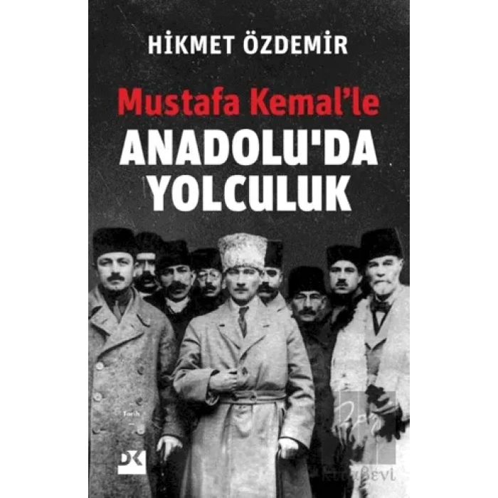 Mustafa Kemal’le Anadolu’da Yolculuk