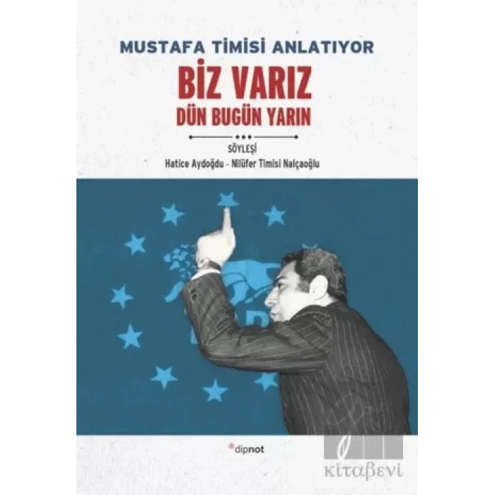 Mustafa Timisi Anlatıyor: Biz Varız Dün Bugün Yarın