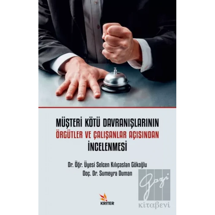 Müşteri Kötü Davranışlarının Örgütler ve Çalışanlar Açısından İncelenmesi